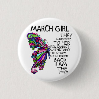 March Girl She Whispered Back I Am Storm Butterfly 1 Inch Round Button