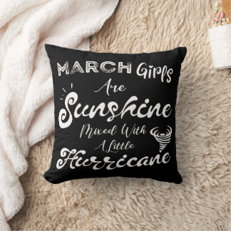March Girls Are Sunshine Mixed With A Hurricane Throw Pillow