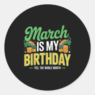 March is birthday yep the whole month st patricks classic round sticker