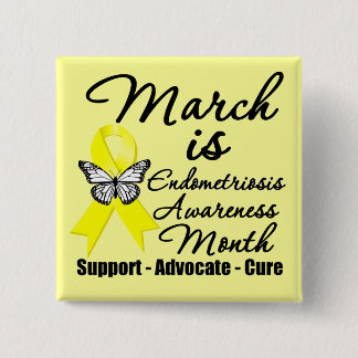 March is Endometriosis Awareness Month 2 Inch Square Button