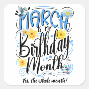 March is my Birthday Month, March Vibes Square Sticker
