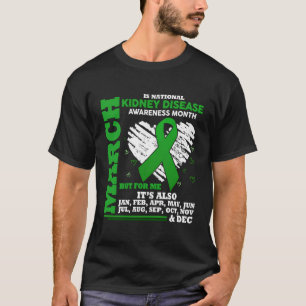 March Is National Kidney Disease Awareness Month G T-Shirt