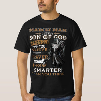 March Man Son Of God Stronger Than You Believe T-Shirt