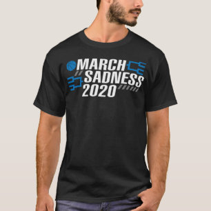 March Sadness Basketball Sadness T-Shirt