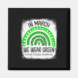 March We Wear Green Kidney Disease Awareness Ribbo Magnet