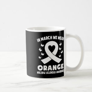 March We Wear Orange Ms Awareness Ribbon Heart  Coffee Mug
