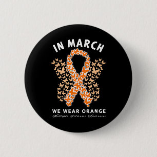 March We Wear Orange Ms Multiple Sclerosis Awarene 2 Inch Round Button