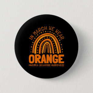 March We Wear Orange Multiple Sclerosis Awareness 2 Inch Round Button