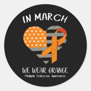 March We Wear Orange Multiple Sclerosis Awareness  Classic Round Sticker