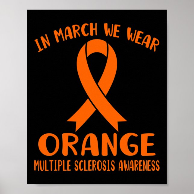 March We Wear Orange Multiple Sclerosis Awareness  Poster (Front)