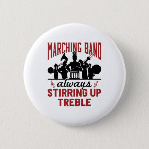 Marching Band Always Stirring Up Treble 2 Inch Round Button