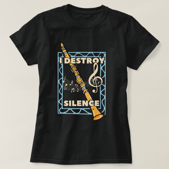 Marching Band Clarinet Player I Destroy Silence T-Shirt (Design Front)