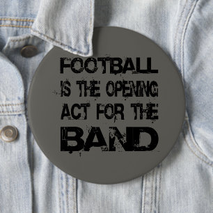 Marching Band Football Opening Act For The Band 6 Inch Round Button