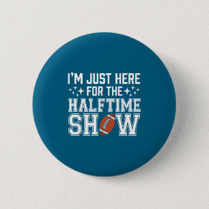 Marching Band I'm Just Here For The Halftime Show 2 Inch Round Button
