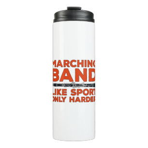 Marching Band Like Sport Only Harder Thermal Tumbler