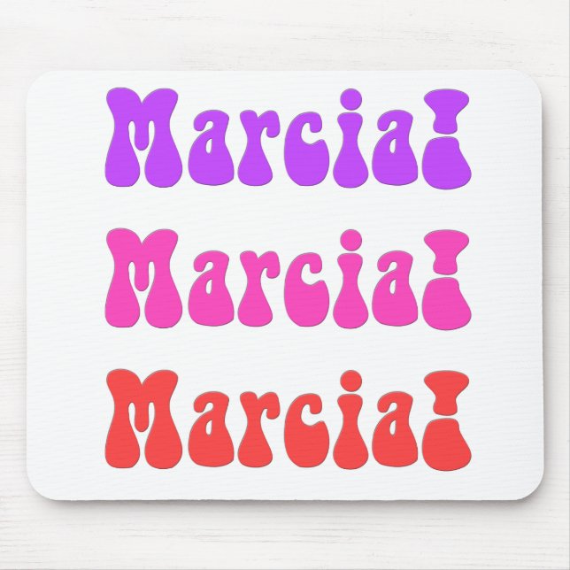 Marcia! Marcia! Marcia! Mouse Pad (Front)