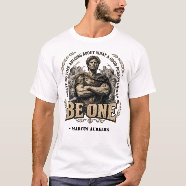 Marcus Aurelius 'Be One' Quote  T-Shirt (Front)