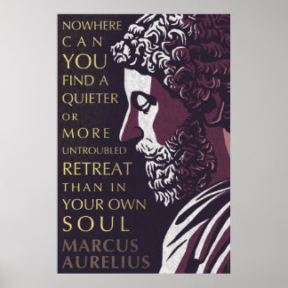 Marcus Aurelius quote: A quieter or more untrouble Poster