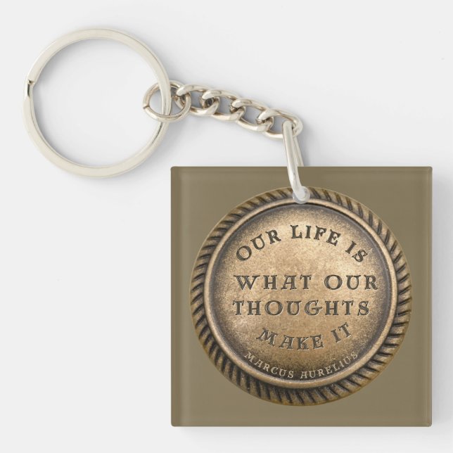 Marcus Aurelius Quote Our Life is what our .... Keychain (Front)