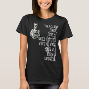 MARCUS AURELIUS SOURCE OF STRENGTH IN YOURSELF T-Shirt
