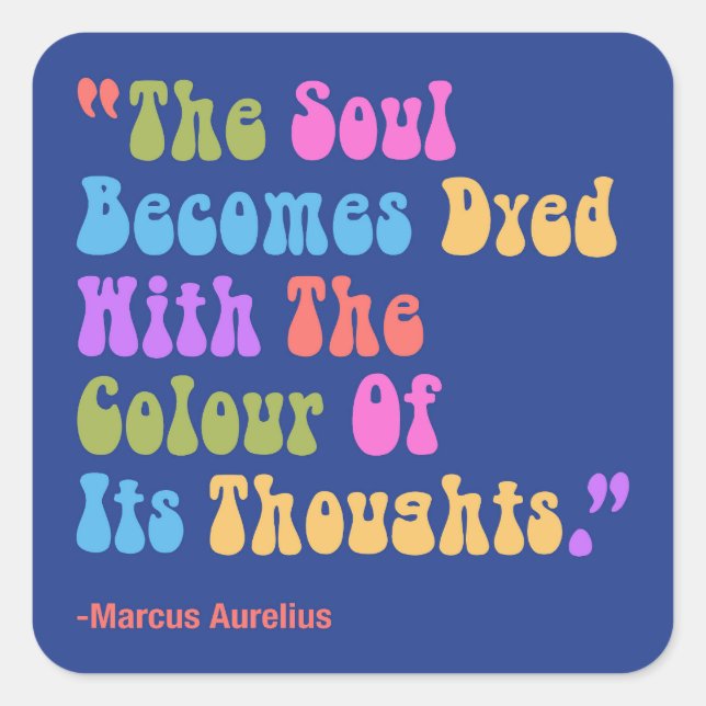 Marcus Aurelius Thoughts Colour Our Soul Square Sticker (Front)