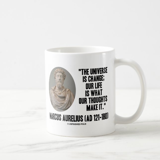 Marcus Aurelius Universe Is Change Our Life Is Coffee Mug (Right)