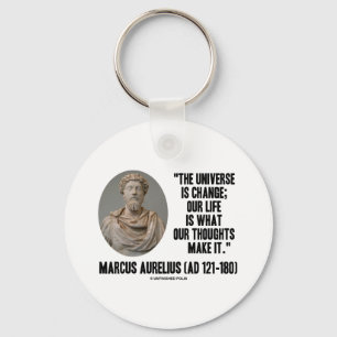 Marcus Aurelius Universe Is Change Our Life Is Keychain