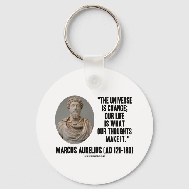 Marcus Aurelius Universe Is Change Our Life Is Keychain (Front)