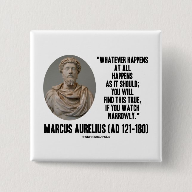 Marcus Aurelius Whatever Happens At All Happens 2 Inch Square Button (Front)