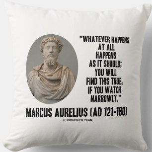 Marcus Aurelius Whatever Happens At All Happens Throw Pillow