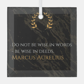 Marcus Aurelius's Wisdom: Actions Speak Loud Glass Ornament