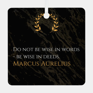 Marcus Aurelius's Wisdom: Actions Speak Loud Metal Ornament