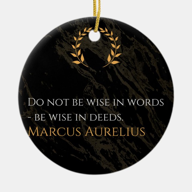 Marcus Aurelius's Wisdom: Actions Speak Louder Tha Ceramic Ornament (Front)