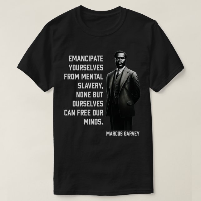 Marcus Garvey Emancipate yourselves from mental sl T-Shirt (Design Front)
