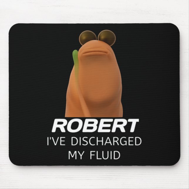 Marcus The Worm Robert I’ve Discharged My Fluid Ga Mouse Pad (Front)