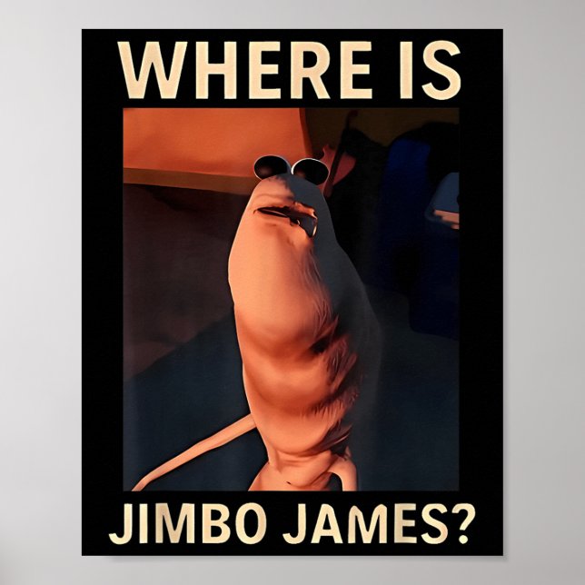 Marcus The Worm Where Is Jimbo James Funny Meme  Poster (Front)
