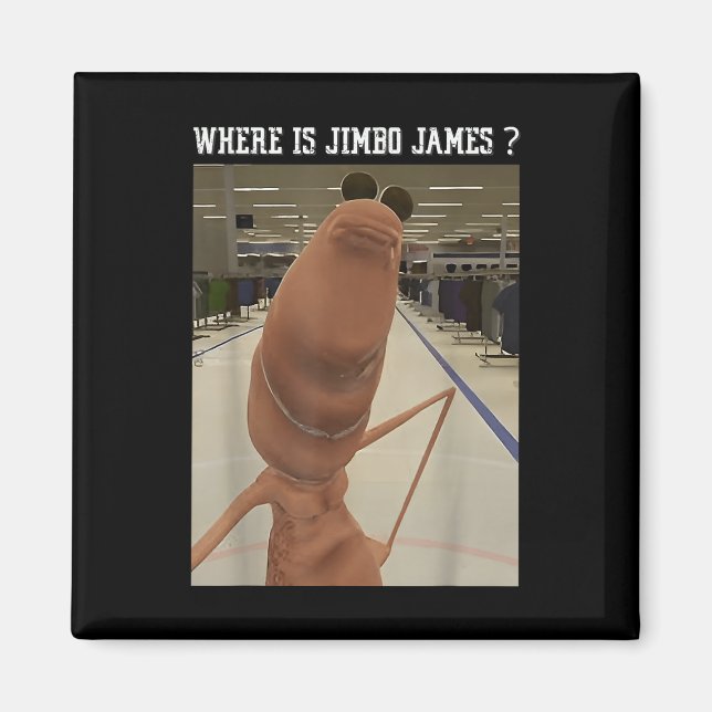 Marcus The Worm Where Is Jimbo James Meme  Magnet (Front)