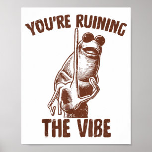 Marcus The Worm You're Ruining The Vibe  Poster