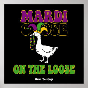 Mardi Goose On The Loose Funny Fat Tuesday Design Poster