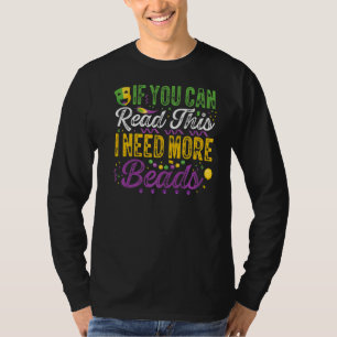 Mardi Gras Bead Me I Need More Beads Masquerade Pa T-Shirt