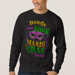 Mardi Gras Beads And Bling It's A Mardi Gras Thing Sweatshirt