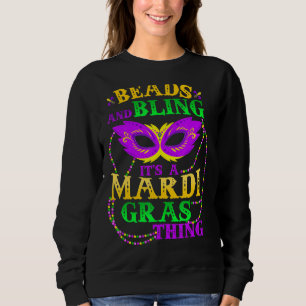 Mardi Gras Beads And Bling It's A Mardi Gras Thing Sweatshirt