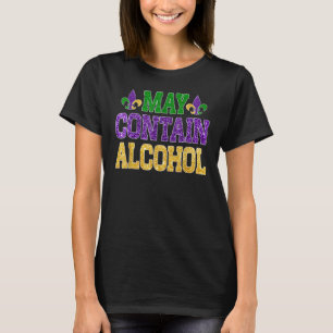 Mardi Gras Beer Drinkers May Contain Alcohol Mardi T-Shirt