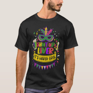 Mardi Gras Beer Shut Up Liver Mask & Beads Drinkin T-Shirt