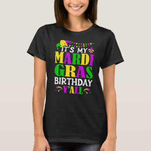 Mardi Gras Birthday Costume Its My Mardi Gras Birt T-Shirt