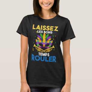 Mardi Gras Carnival Laissez Les Bons Temps Rouler T-Shirt