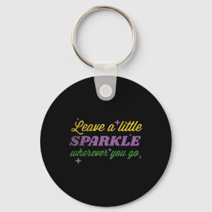 Mardi Gras Carnival Leave A Little Sparkle Whereve Keychain