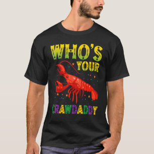 Mardi Gras Carnival Who's Your Crawdaddy Funny Ani T-Shirt