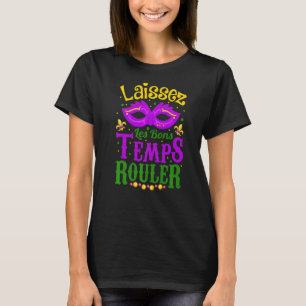 Mardi Gras Carnivals Laissez Les Bons Temps Rouler T-Shirt