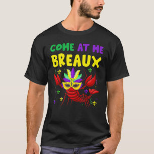 Mardi Gras Come At Me Breaux Crawfish Party Men W T-Shirt